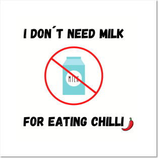 I Don´t Need Milk For Eating Chilli Posters and Art